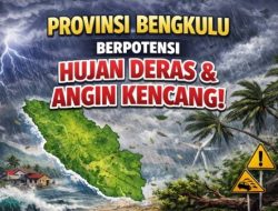 BMKG Bengkulu Ingatkan Masyarakat, Hujan Deras dan Angin Kencang Intai Wilayah ini